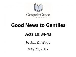 Good News to Gentiles Acts 10 34 43