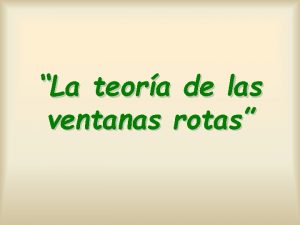 La teora de las ventanas rotas En 1969