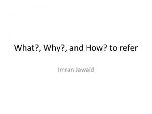 What Why and How to refer Imran Jawaid