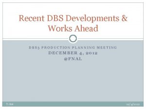 Recent DBS Developments Works Ahead DBS 3 PRODUCTION