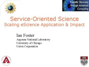 ServiceOriented Science Scaling e Science Application Impact Ian