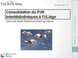 Consolidation du Prt Interbibliothques lULige Vers une seule