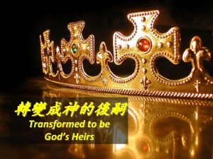 Transformed to be Gods Heirs Worlds View Means