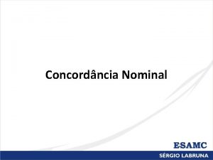 Concordncia Nominal Concordncia Nominal Concordncia do substantivo com