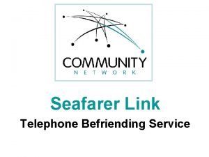 Seafarer Link Telephone Befriending Service Maritime Charities Funding