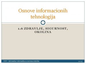 Osnove informacionih tehnologija 1 1 6 ZDRAVLJE SIGURNOST