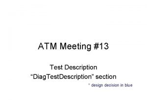 ATM Meeting 13 Test Description Diag Test Description
