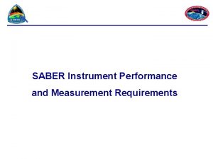 SABER Instrument Performance and Measurement Requirements SABER Instrument