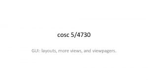 cosc 54730 GUI layouts more views and viewpagers