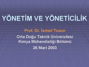 YNETM VE YNETCLK Prof Dr smail Tosun Orta