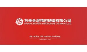 Company Profile Suzhou Jincheng Precision Die Casting Co