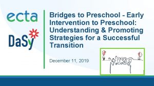 Bridges to Preschool Early Intervention to Preschool Understanding
