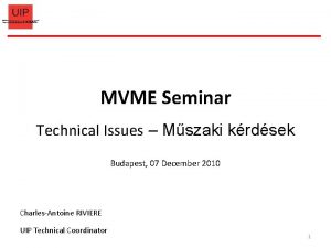 MVME Seminar Technical Issues Mszaki krdsek Budapest 07