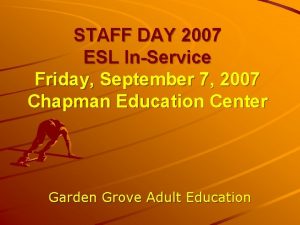 STAFF DAY 2007 ESL InService Friday September 7