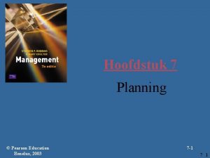 Hoofdstuk 7 Planning Pearson Education Benelux 2003 7