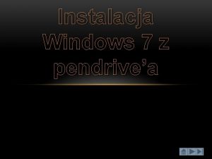 Instalacja Windows 7 z pendrivea Spis treci 1
