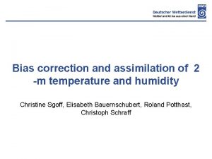 Bias correction and assimilation of 2 m temperature