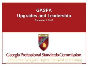 GASPA Upgrades and Leadership December 3 2010 Agenda