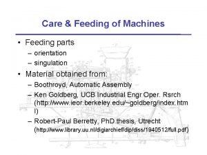Care Feeding of Machines Feeding parts orientation singulation