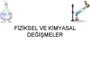 FZKSEL VE KMYASAL DEMELER MADDENN ZELLKLER Fiziksel zellikler