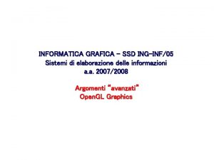 INFORMATICA GRAFICA SSD INGINF05 Sistemi di elaborazione delle