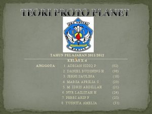 TEORI PROTO PLANET TAHUN PELAJARAN 20112012 KELAS X4