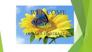 WEL COME TO OUR MULTIMEDIA CLASS TEACHERS IDENTITY