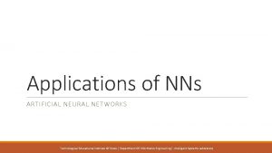 Applications of NNs ARTIFICIAL NEURAL NETWORKS Technological Educational