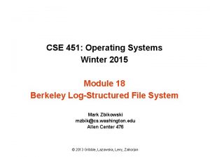CSE 451 Operating Systems Winter 2015 Module 18