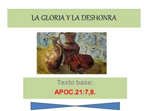 LA GLORIA Y LA DESHONRA Texto base APOC