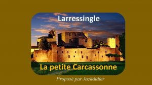 Larressingle La petite Carcassonne Propos par Jackdidier LARRESSINGLE