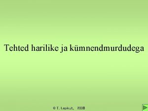 Tehted harilike ja kmnendmurdudega T Lepikult 2008 Harilikke