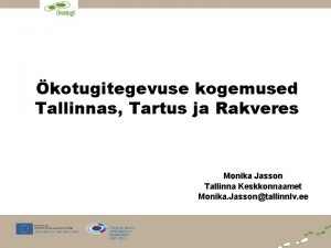 kotugitegevuse kogemused Tallinnas Tartus ja Rakveres Monika Jasson
