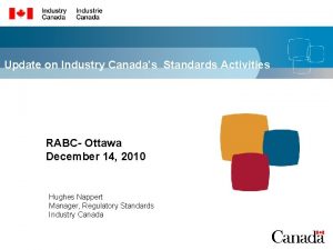 Update on Industry Canadas Standards Activities RABC Ottawa