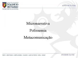 ANTROPOLOGIA Micronarrativa Polissemia Metacomunicao SUZIENE DAVID ANTROPOLOGIA La