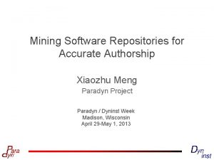 Mining Software Repositories for Accurate Authorship Xiaozhu Meng