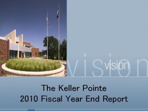 The Keller Pointe 2010 Fiscal Year End Report