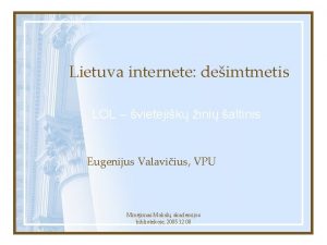 Lietuva internete deimtmetis LOL vietjik ini altinis Eugenijus