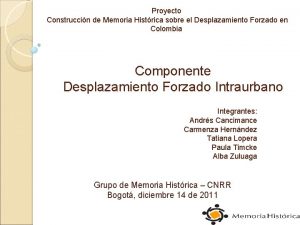 Proyecto Construccin de Memoria Histrica sobre el Desplazamiento