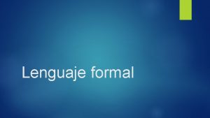 Lenguaje formal Una carta formal Saludo QueridoQuerida Incluye