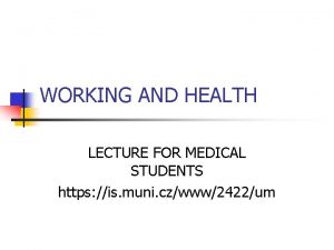 WORKING AND HEALTH LECTURE FOR MEDICAL STUDENTS https