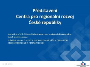 Pedstaven Centra pro regionln rozvoj esk republiky Semin