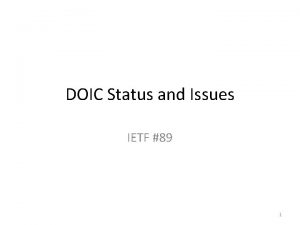 DOIC Status and Issues IETF 89 1 Summary