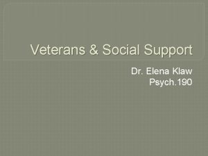 Veterans Social Support Dr Elena Klaw Psych 190