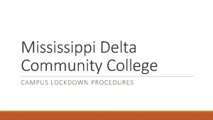 Mississippi Delta Community College CAMPUS LOCKDOWN PROCEDURES GoalPurpose