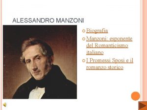 ALESSANDRO MANZONI Biografia Manzoni esponente del Romanticismo italiano