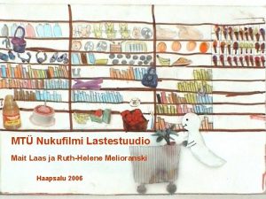 MT Nukufilmi Lastestuudio Mait Laas ja RuthHelene Melioranski