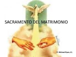 SACRAMENTO DEL MATRIMONIO P Michael Ryan LC Fragilidad