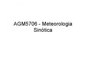 AGM 5706 Meteorologia Sintica Carga horria Total 90