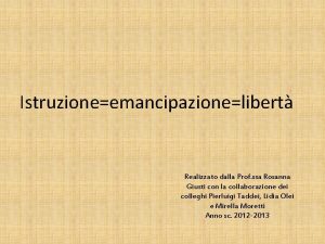 Istruzioneemancipazionelibert Realizzato dalla Prof ssa Rosanna Giusti con